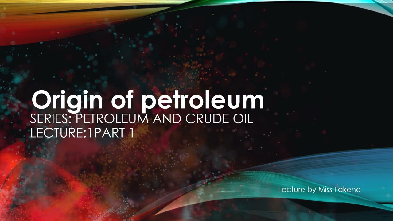 Petroleum Origin | all theories explained | petroleum and crude oil -Lec-1