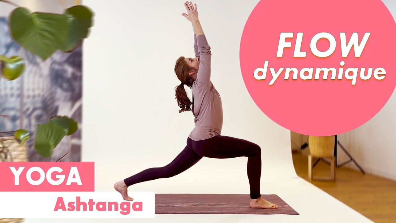 Flow yoga dynamique - Routine dynamique - Ashtanga Yoga