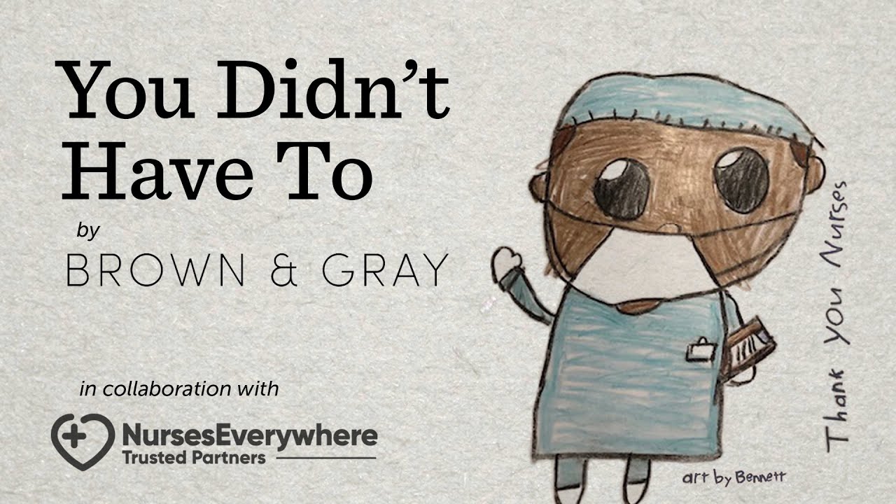 You Didn't Have To  (Song for NursesEverywhere)