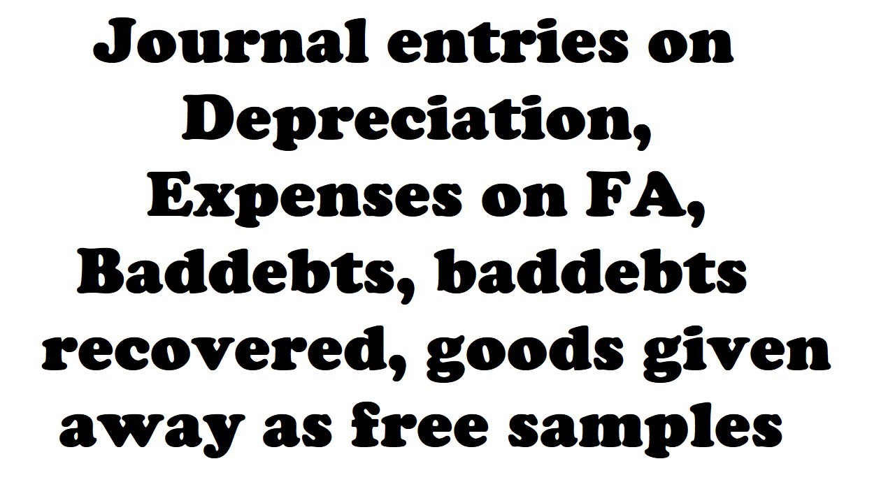 11 Depreciation | expenses on FA | Baddebts | baddebts recovered | journal  | class XI