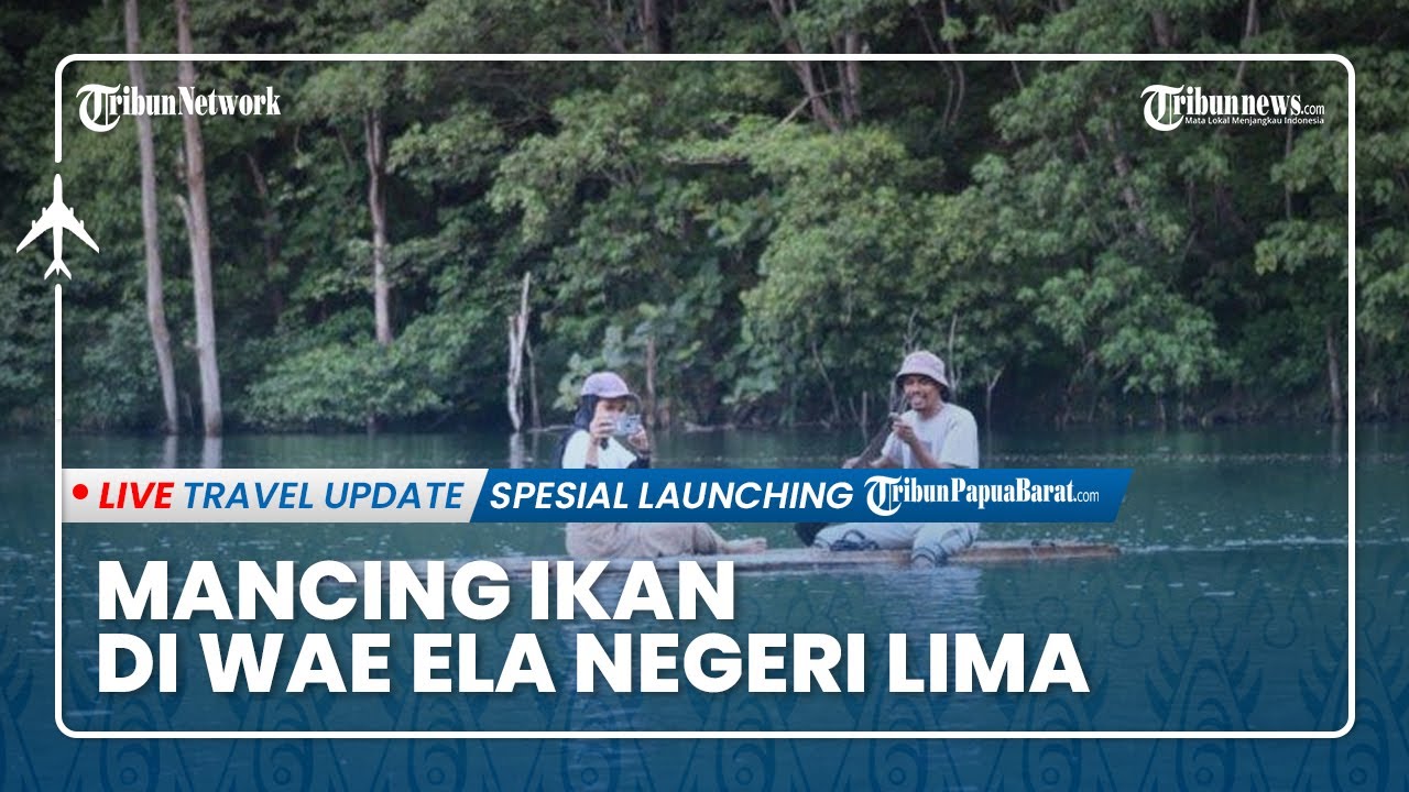 Danau Wae Ela Negeri Lima, Pilihan Tempat Wisata Buat Memancing di Maluku Tengah