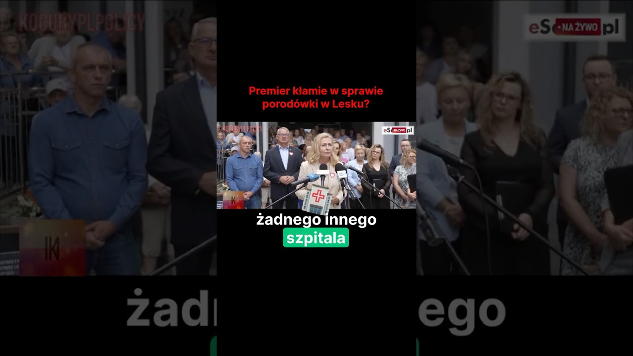Premier kłamie w sprawie porod&oacute;wki w Lesku?