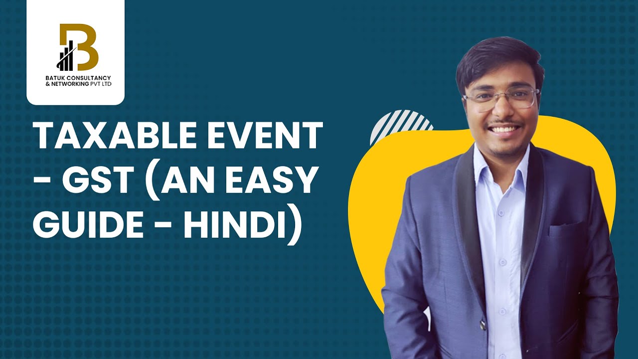Decoding GST: Navigating the Taxable Event Landscape