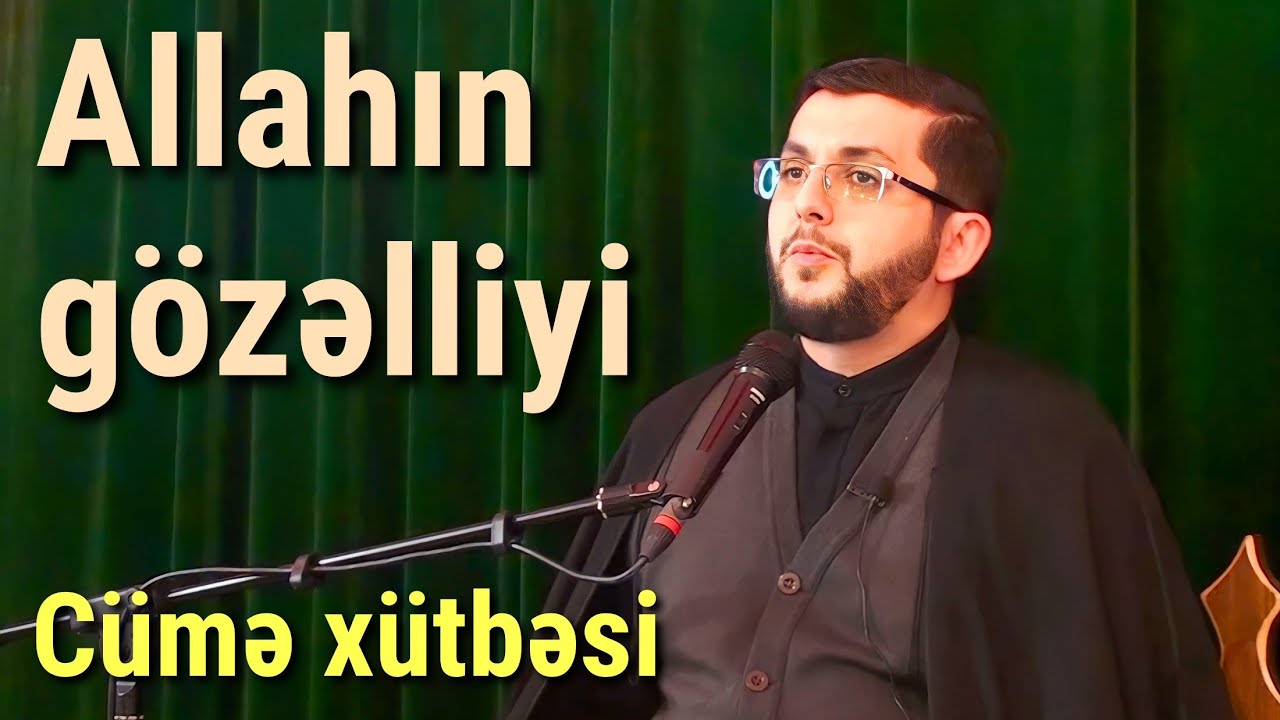 Allahın gözəlliyi - SUBHƏNALLAH - Cümə xütbəsi - Bəşir Mənsurov