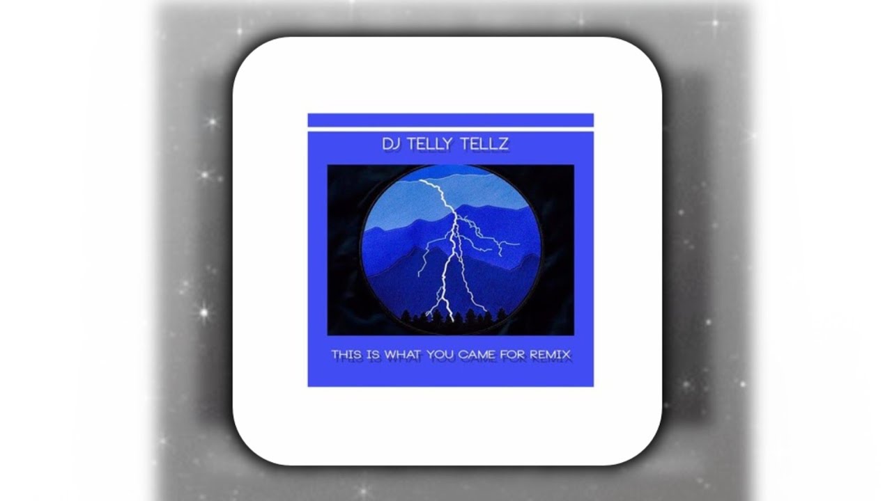 DJ Telly Tellz - This Is What You Came For. Remix