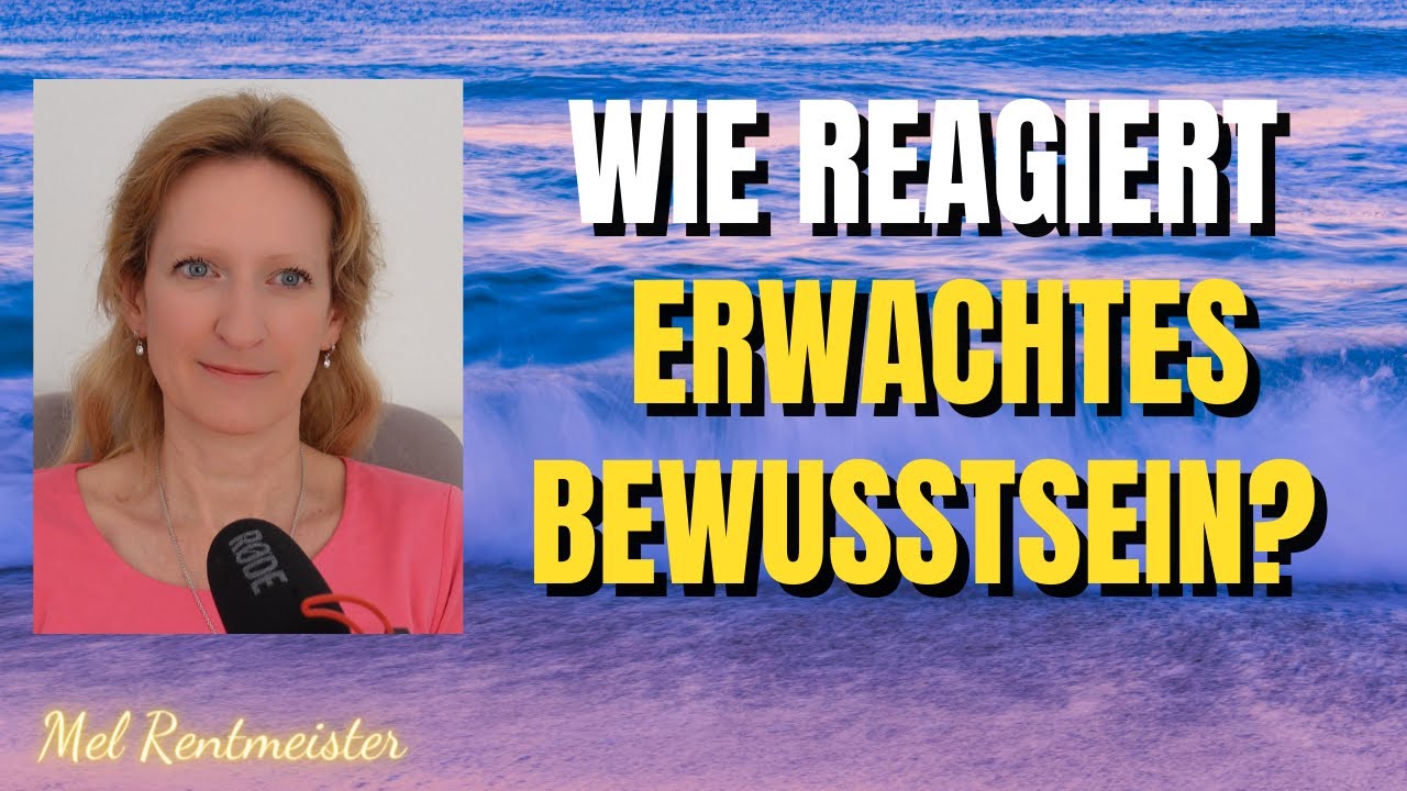 Erwachtes Bewusstsein im Alltag | Mel Rentmeister