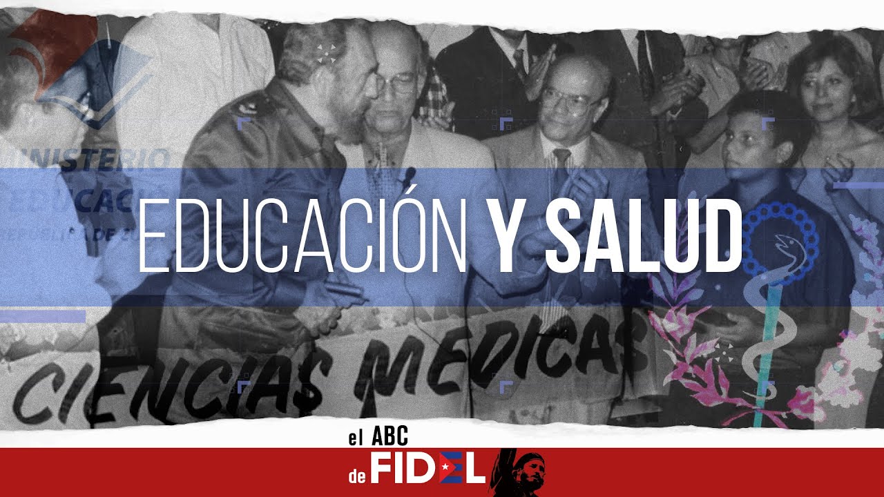 El ABC de Fidel | Educación y salud