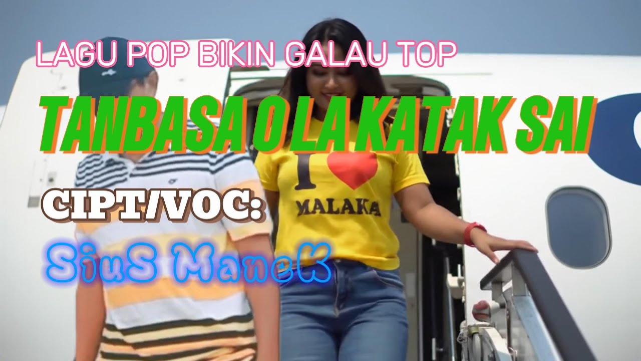 LAGU POP BIKIN GALAU TOP//TANBASA O LA KATAK SAI//CIPT/VOC: SIUS MANEK