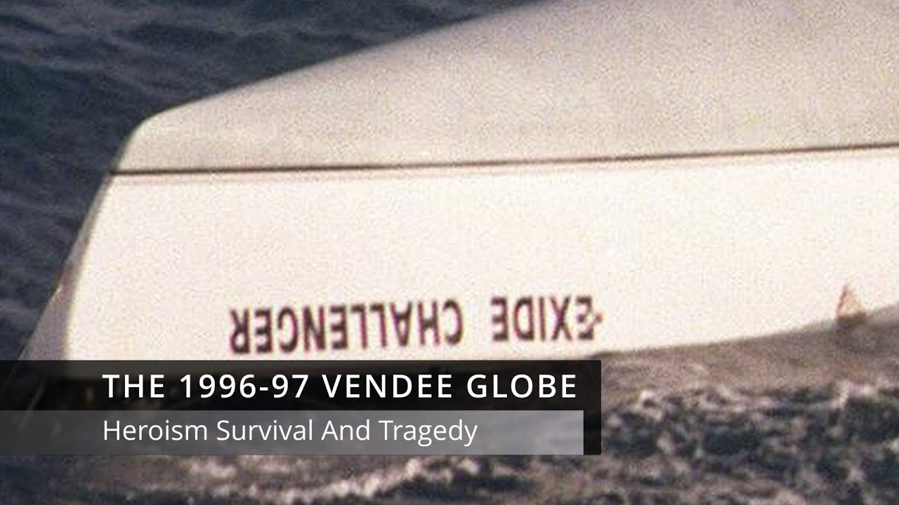 The 1996-97 Vendee Globe - Heroism Survival And Tragedy