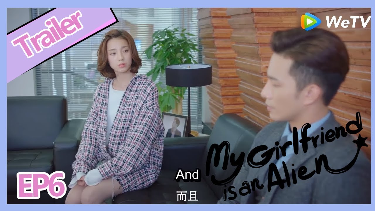 【ENG SUB 】My Girlfriend is an Alien ClipEP6P4——Starring: Wan Peng, Hsu Thassapak, Wang You Jun