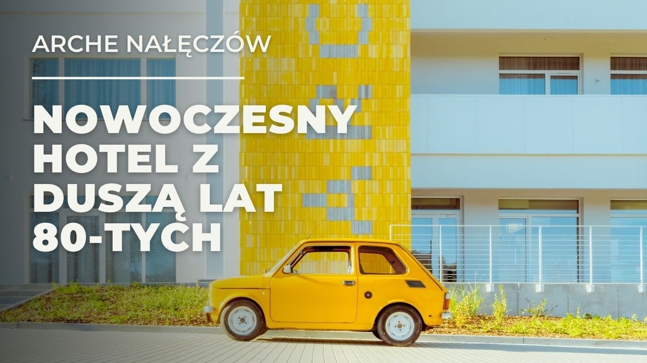 Hotel Arche Nałęczów - nowoczesny hotel z duszą lat 80-tych