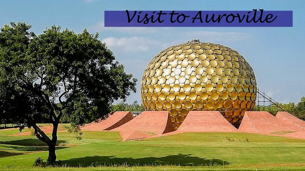 Auroville- An Experimental Township