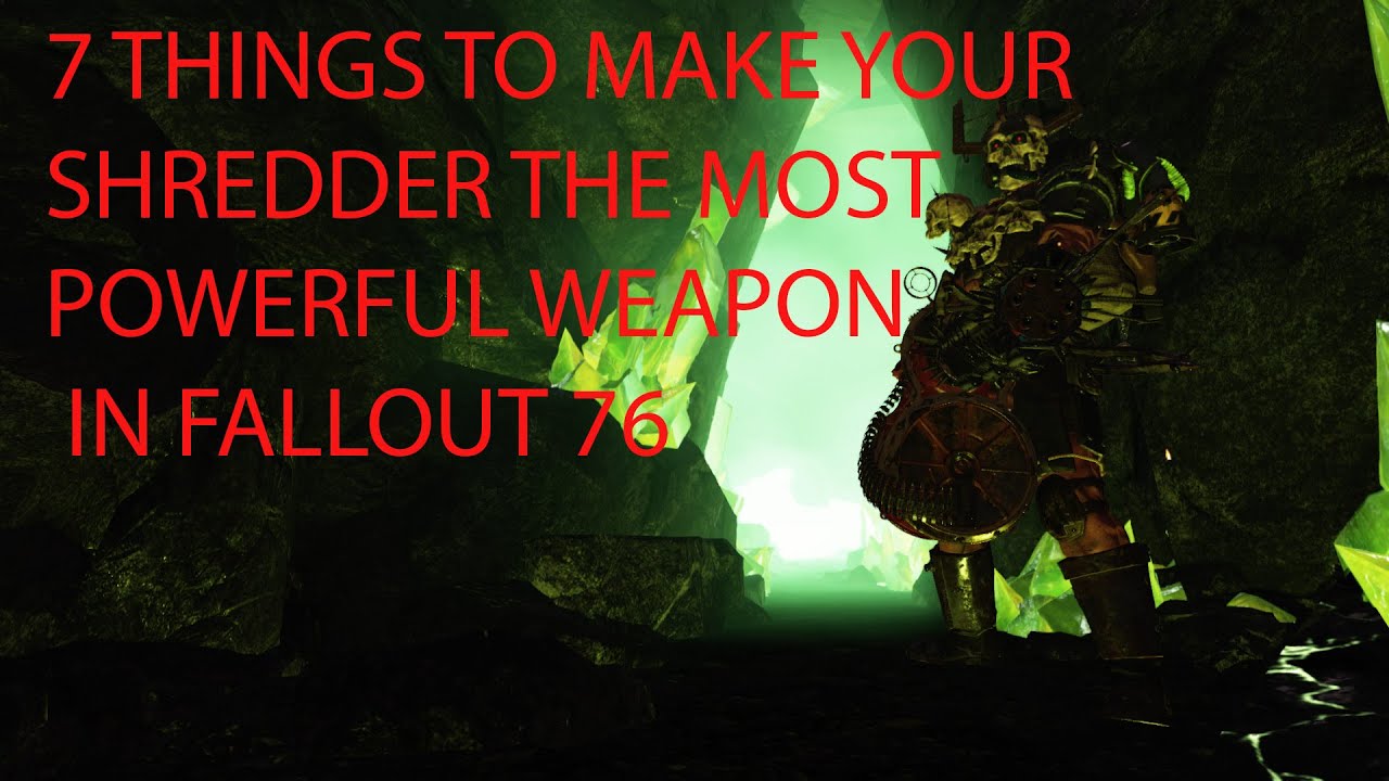 7 THINGS THAT CAN MAKE YOUR SHREDDER THE MOST POWERFUL WEAPON IN FALLOUT 76