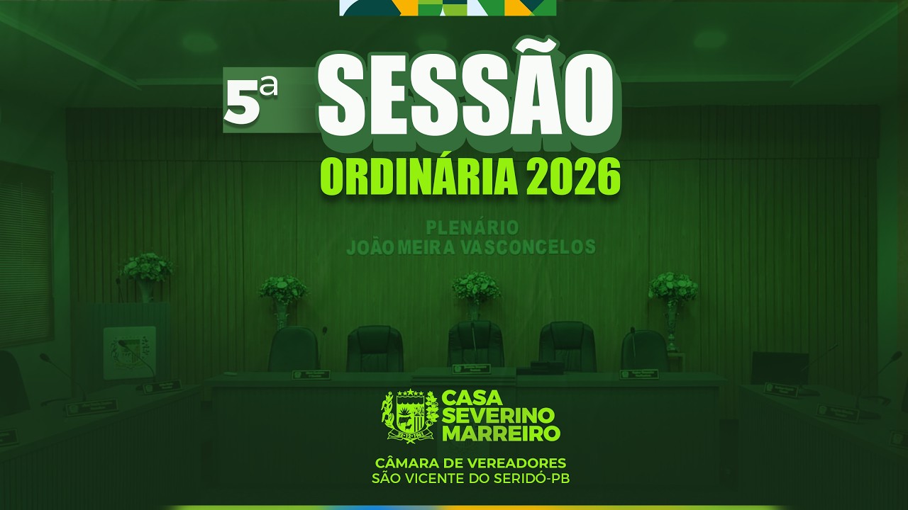 5ª SESSÃO ORDINÁRIA 13/03/2026 SEDE SERIDÓ - CÂMARA MUNICIPAL DE VEREADORES DE SÃO VICENTE DO SERIDÓ
