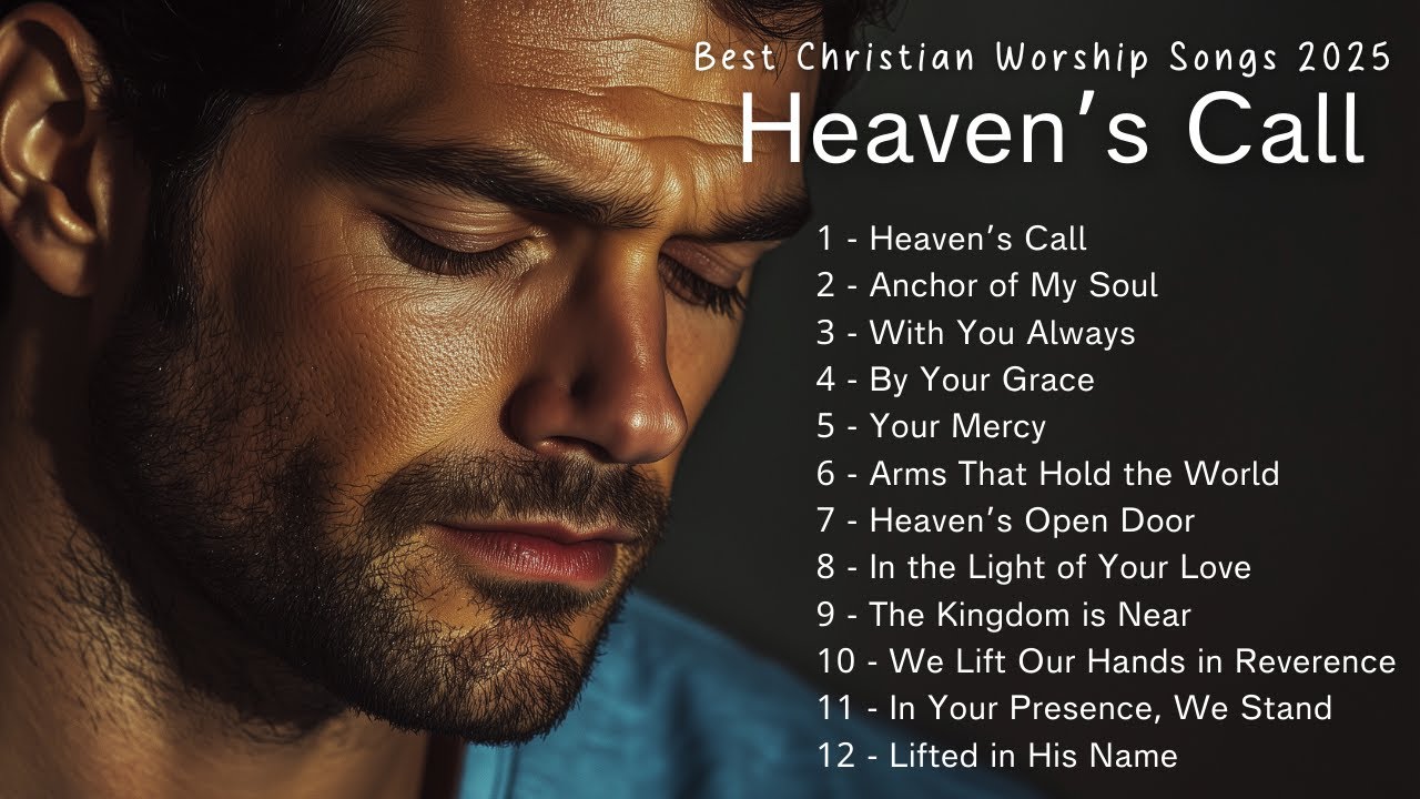 Heaven´s Call | Best Christian Worship Songs 2025