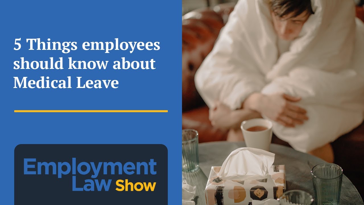5 Things employees should know about Medical Leave - Employment Law Show: S7 E07