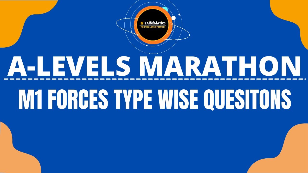 A LEVELS PRACTICE MARATHON M1 FORCES