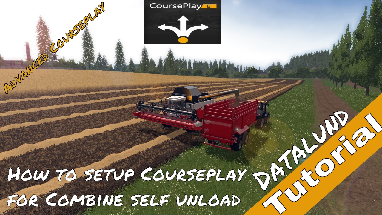 How to set up Courseplay for Combine Self unload - Farming Simulator 17 Courseplay Tutorial