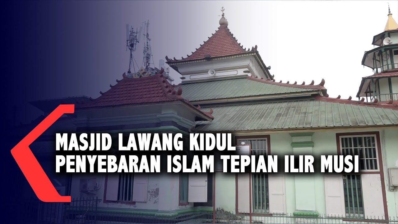 Masjid Lawang Kidul Penyebaran Islam Tepian Ilir Musi