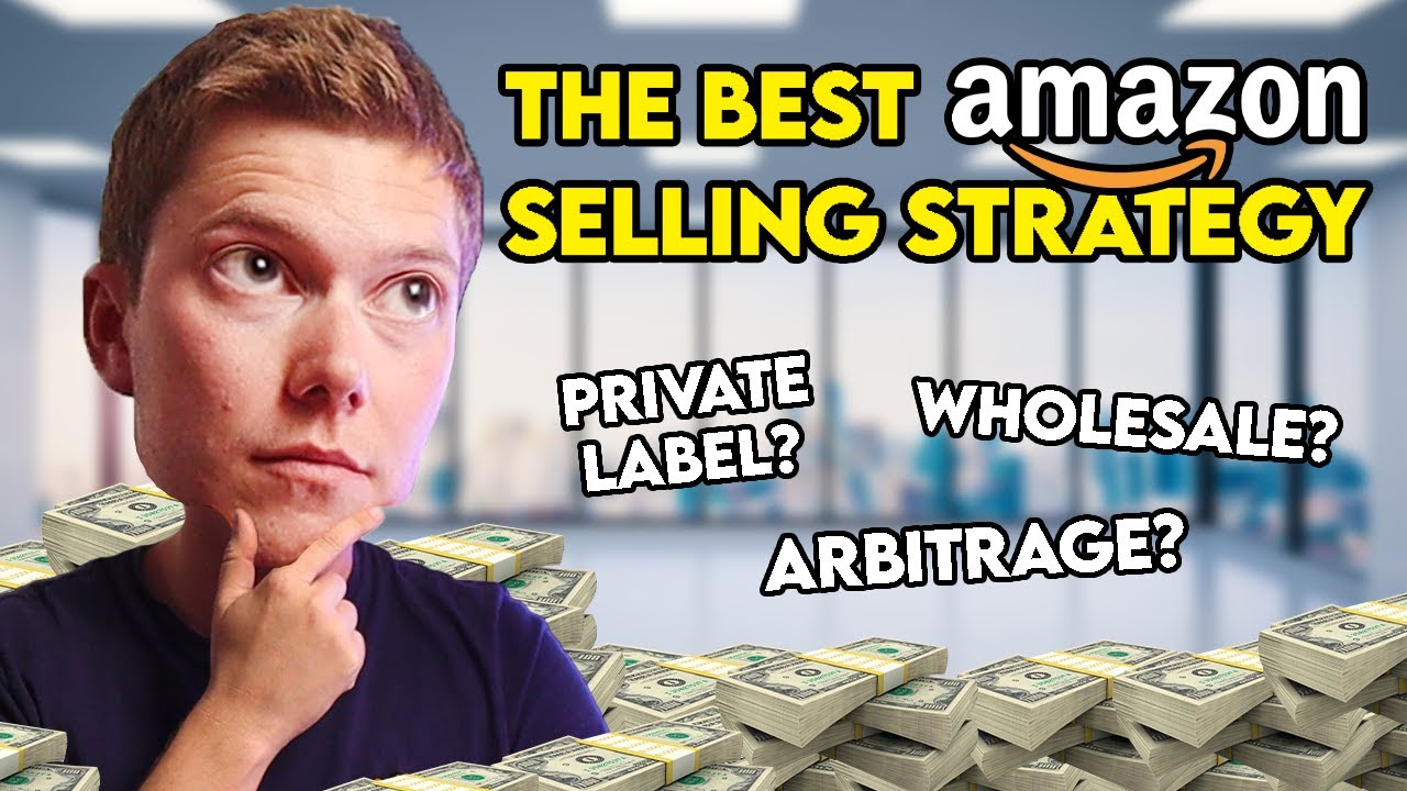 Amazon FBA Online Arbitrage, Wholesale Or Private Label? | What's The Best Amazon Selling Strategy?