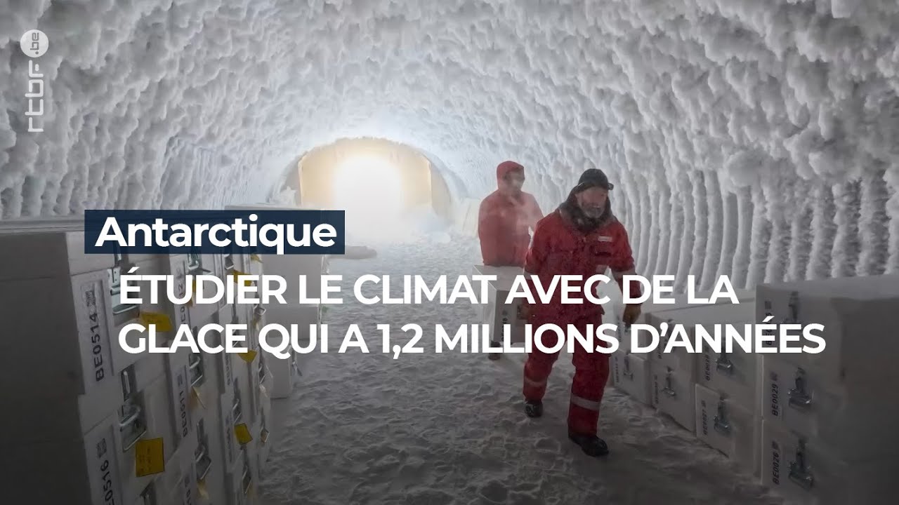Antarctique : de la glace qui a 1,2 millions d'années pour étudier le climat - RTBF Info