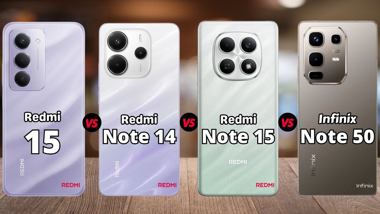 Redmi 15 vs Redmi Note 14 vs Redmi Note 15 vs Infinix Note 50