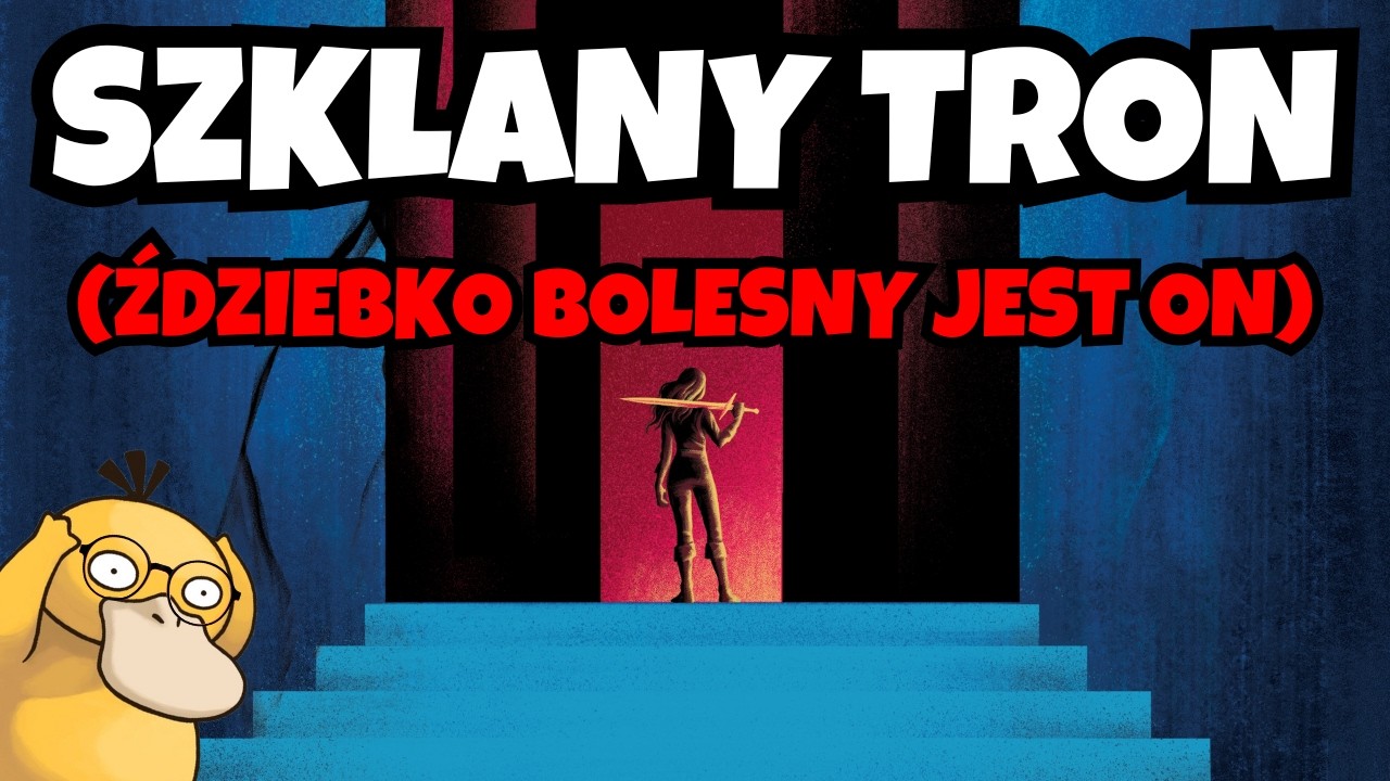 PRZECZYTAŁEM SZKLANY TRON, KICHNĄŁEM I TAK TO WŁAŚNIE BYŁO