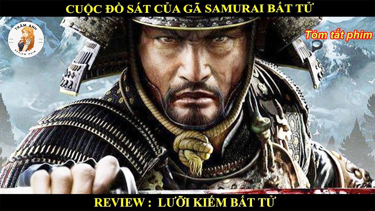 CUỘC ĐỒ SÁT CỦA GÃ SAMURAI BẤT TỬ || SAMURAI IMMORTAL