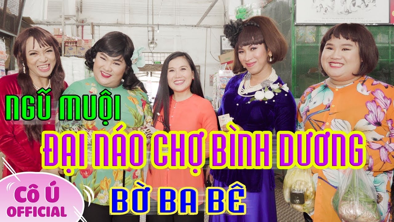 Tập 2 : Ngũ Muội Đại Náo Chợ Bình Dương || Cô Ú ft. Lê Như - Lộ Lộ - Năm Chà - Minh Minh _ BỜ BA BÊ