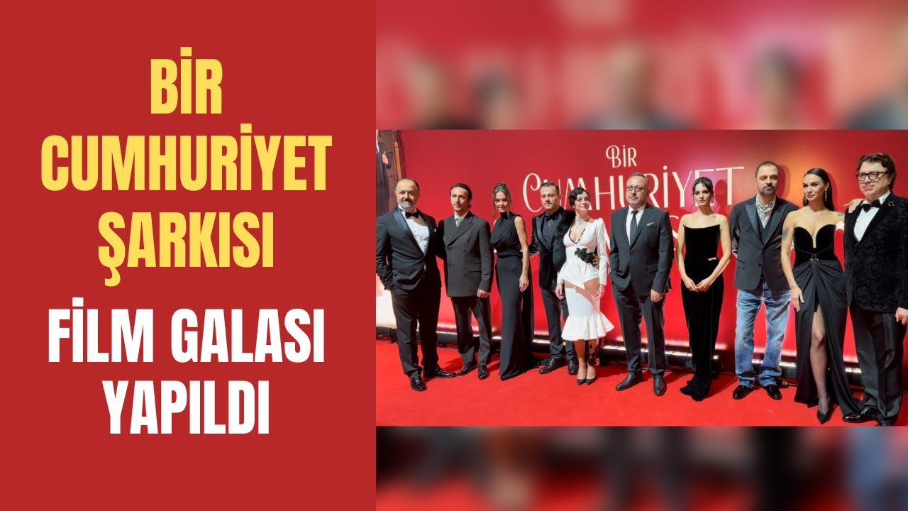 Bir Cumhuriyet Şarkısı Filminin Galası Yapıldı