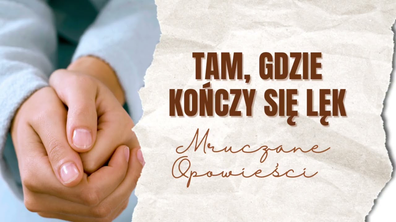 Spokojna opowieść na wyciszenie | cichy głos | Tam, gdzie kończy się lęk