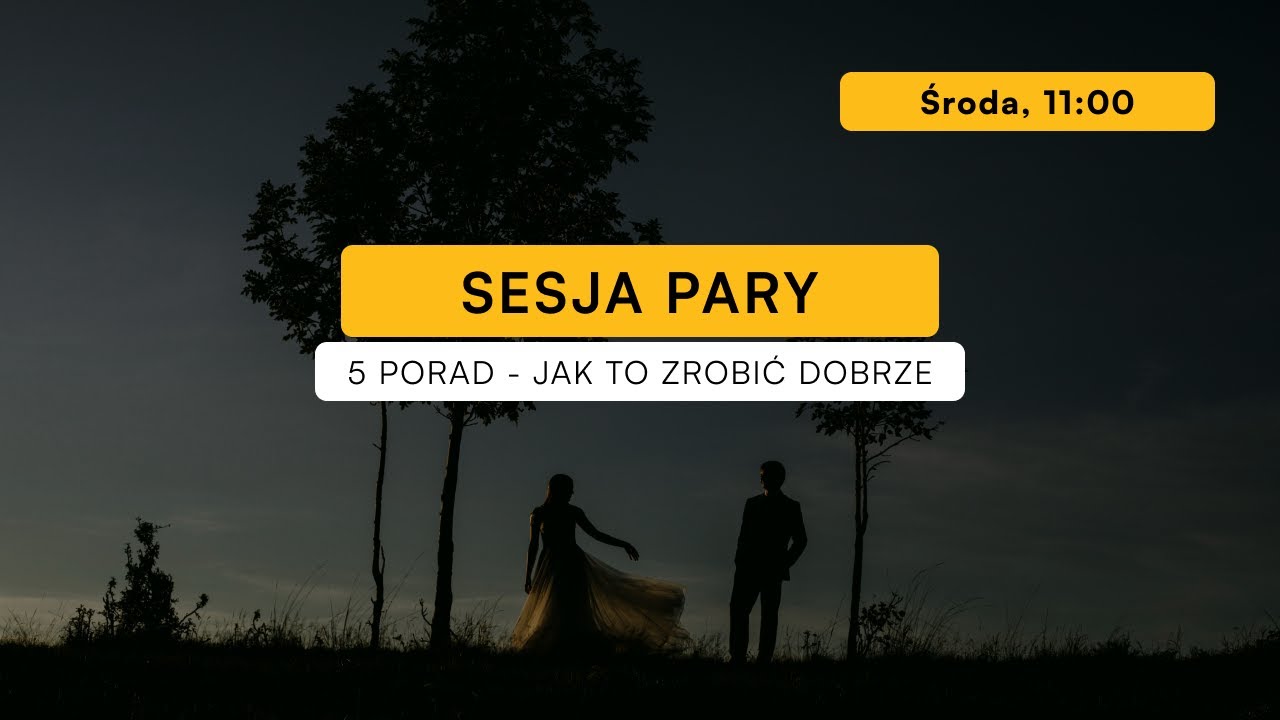 Sesja Pary - 5 porad jak to zrobić dobrze / Zapisy na warsztaty w Krakowie