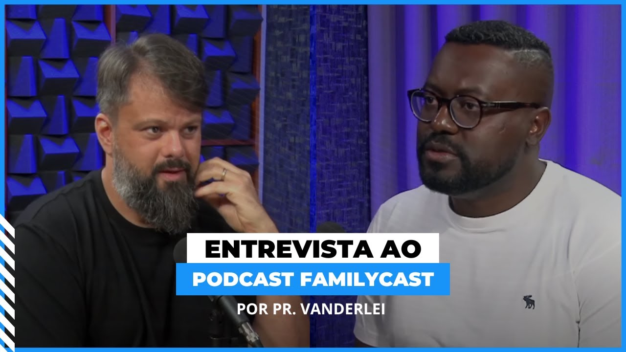 TASSOS LYCURGO É ENTREVISTADO PELO PR. VANDERLEI NO PODCAST FAMILYCAST