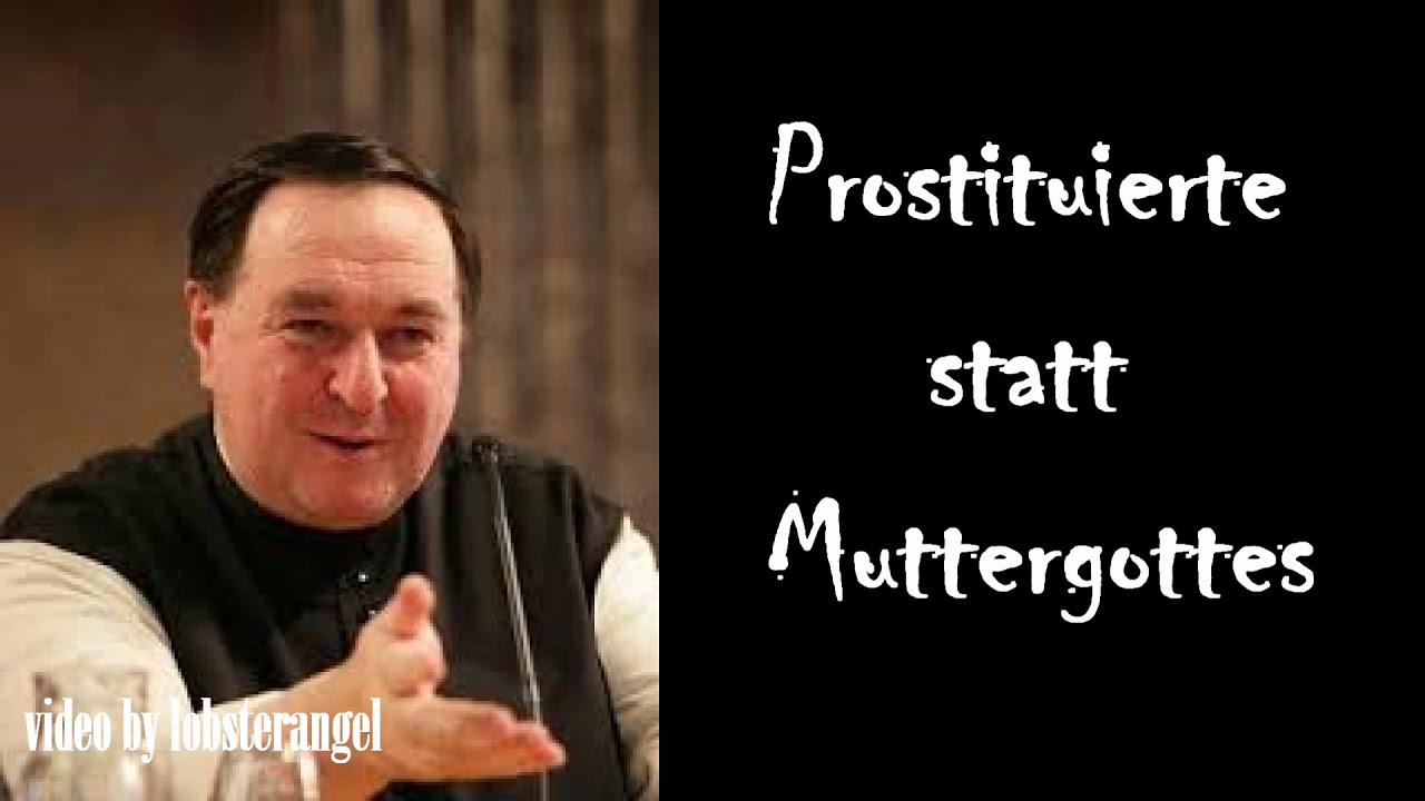 Prostituierte statt Muttergottes - denk nach mit Pater Bernhard