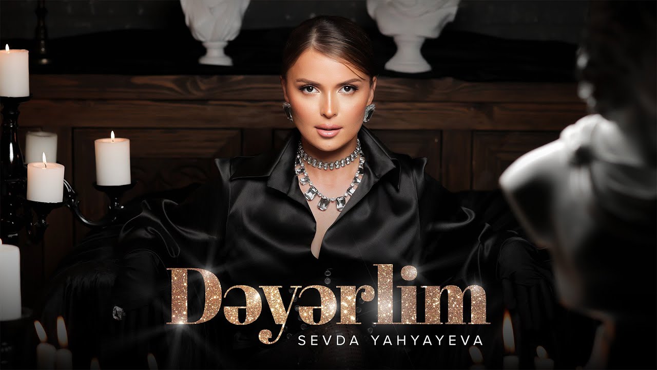 Sevda Yahyayeva &mdash; Dəyərlim (Rəsmi Musiqi Videosu)