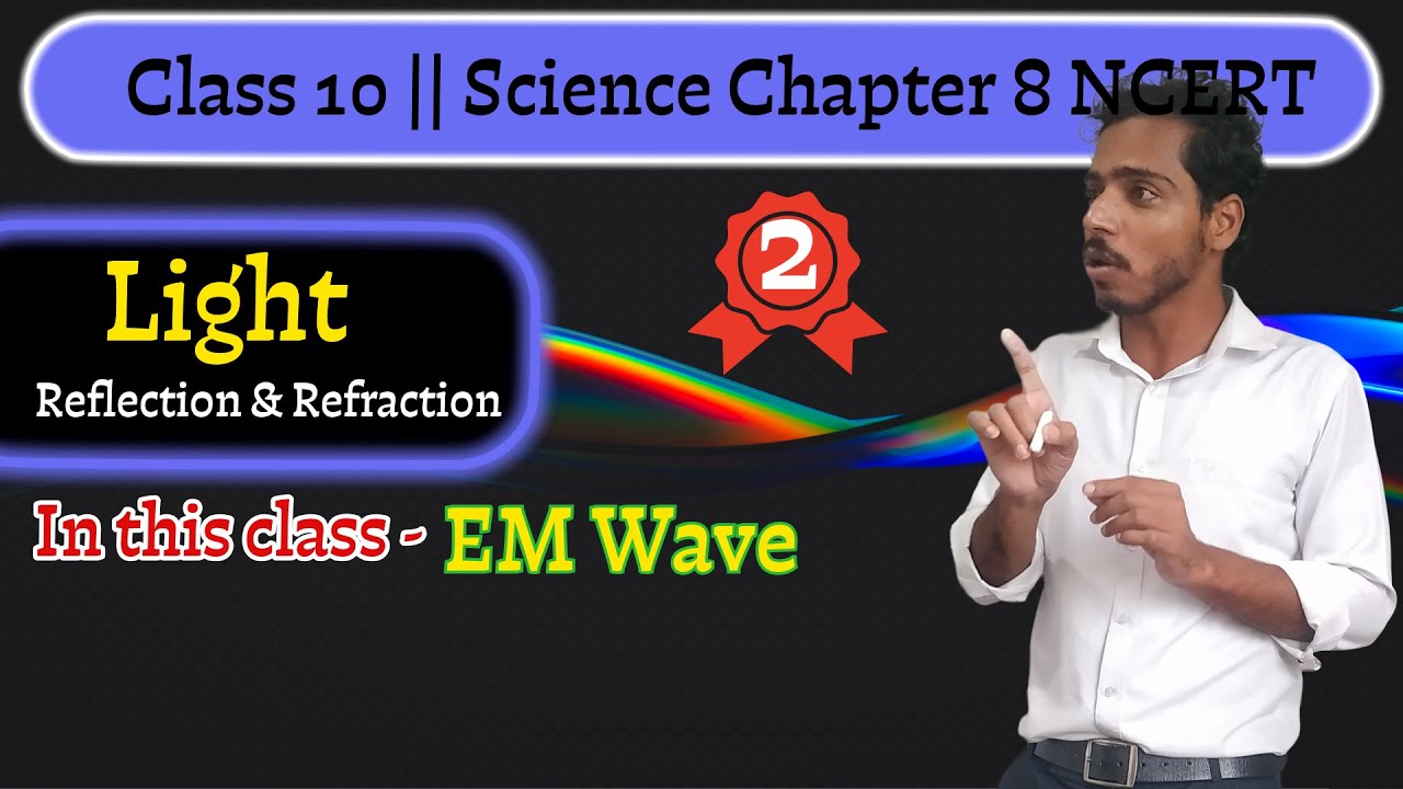 Introduction of EM waves || Light reflection and refraction class 10 #class10science #light