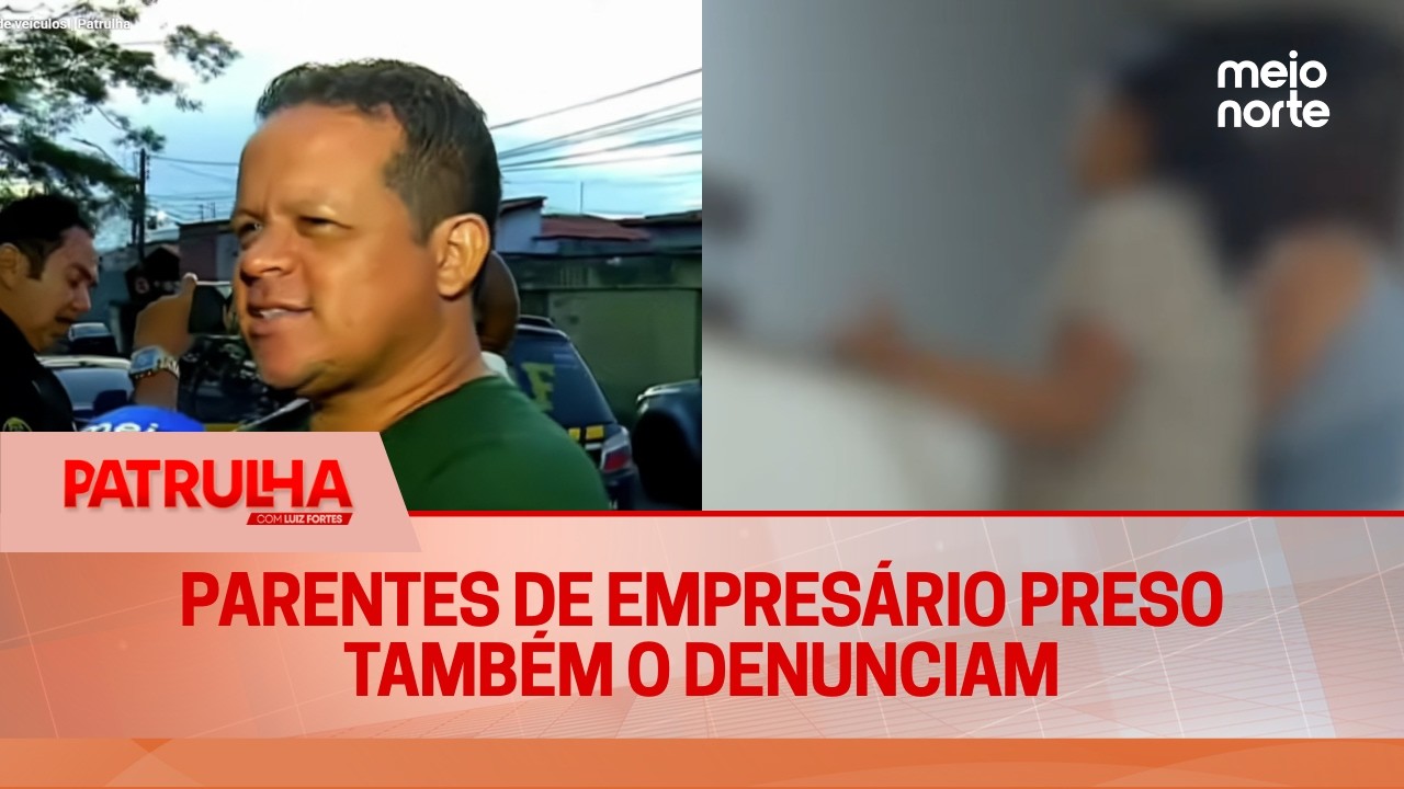 Parentes de empresário preso também denunciam sumiço de veículos | Patrulha
