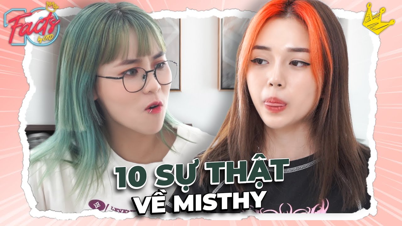 10 Sự Thật Misthy - Bật mí về mối tình 3 năm | 10 Facts Series phiên bản mới