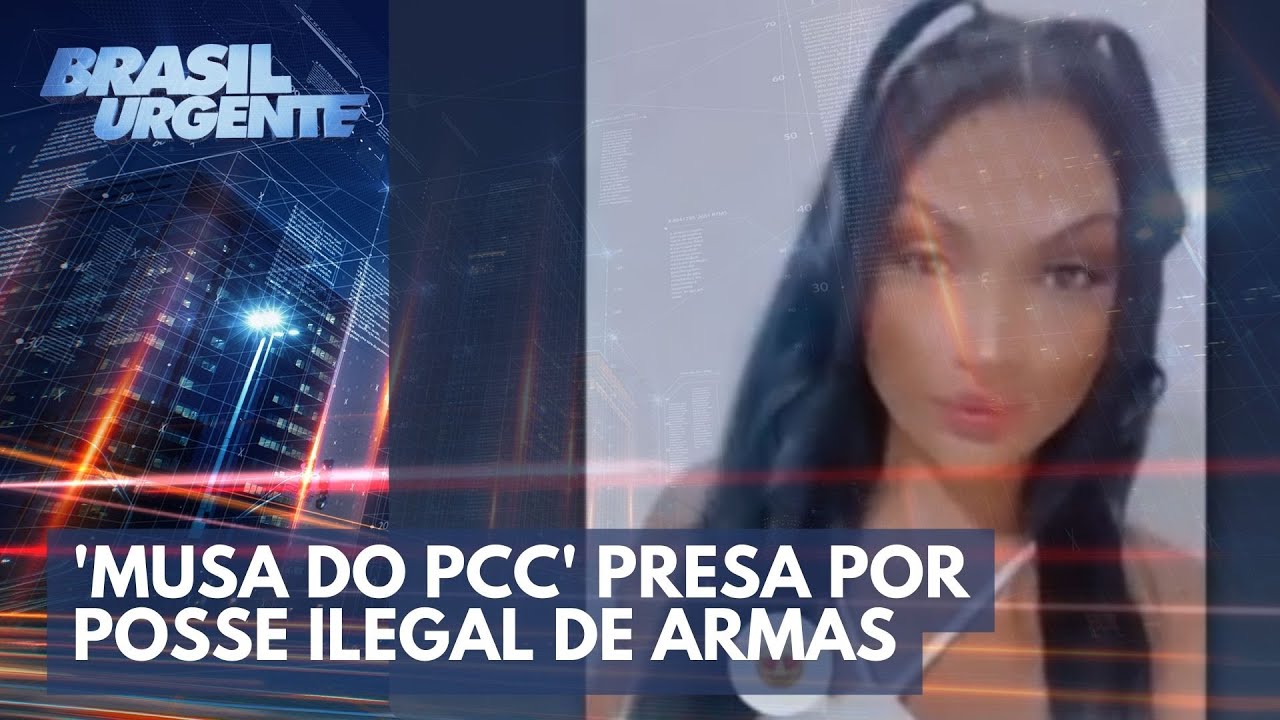 Linda e perigosa: musa do PCC na cadeia | Brasil Urgente