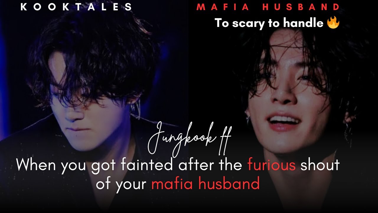 When you got fainted by the furious shout of your Mafia husband who has anger issues||Jungkook ff||