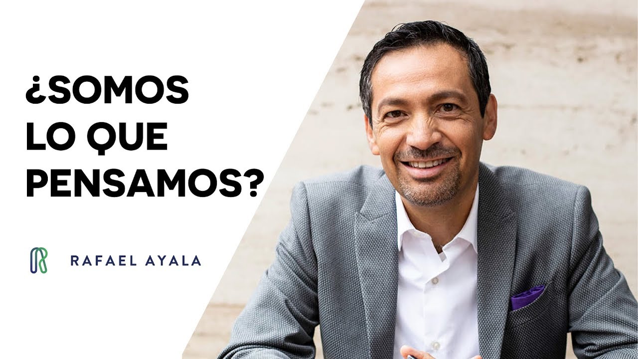Cómo Influyen Los Pensamientos En Nuestras Decisiones | Rafael Ayala | Transformación Personal