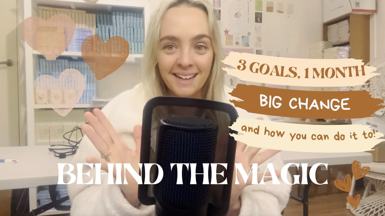 Pt 1 ~ Behind the Magic ~ 3 Goals, 1 Month, Big Change (And How You Can Too)