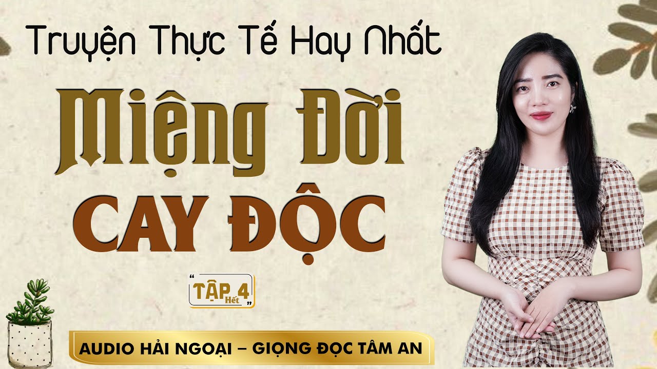 Truyện đáng suy ngẫm: Miệng Đời Cay Độc Tập 4 - Mc Tâm An diễn đọc truyền cảm ấn tượng nghe là mê