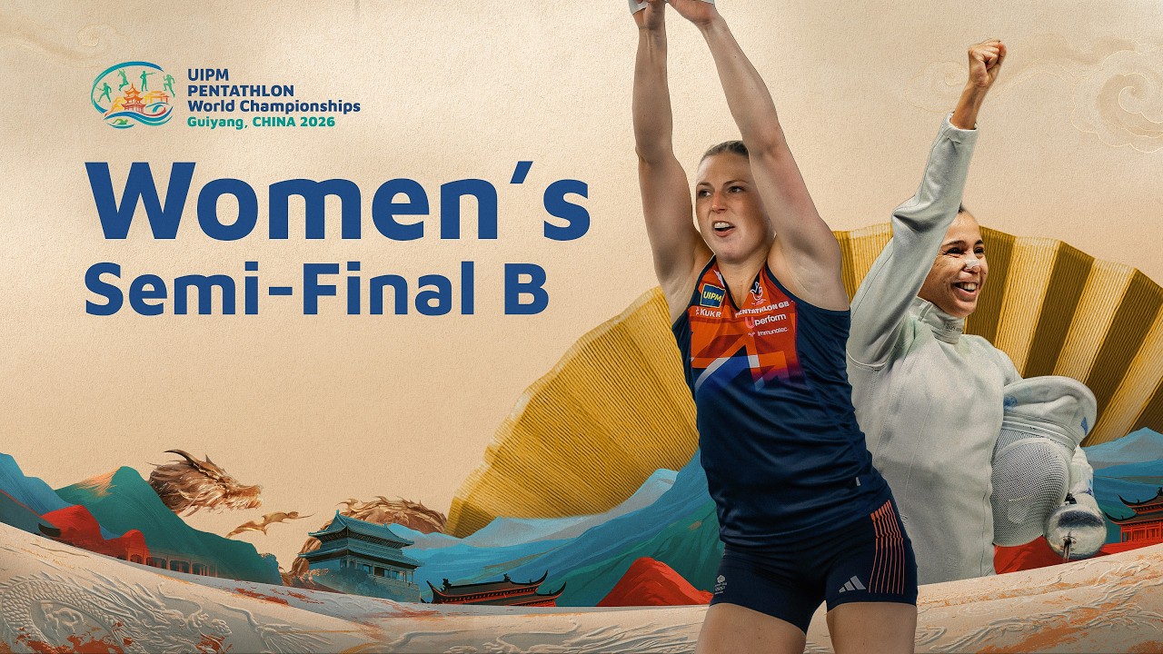 LIVE 🔴Women's Semi-final B &ndash; UIPM 2026 Pentathlon WCH Guiyang