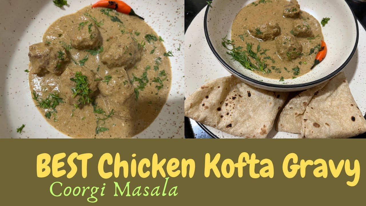 BEST Chicken Kofta (cooked in  Coorgi Masala)