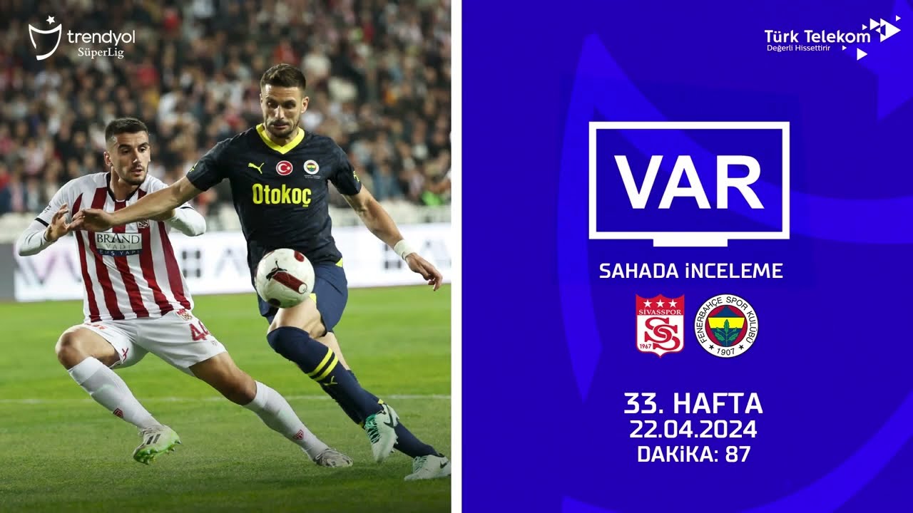 VAR – Sahada İnceleme | EMS Yapı Sivasspor - Fenerbahçe | 33. Hafta | Dakika 87