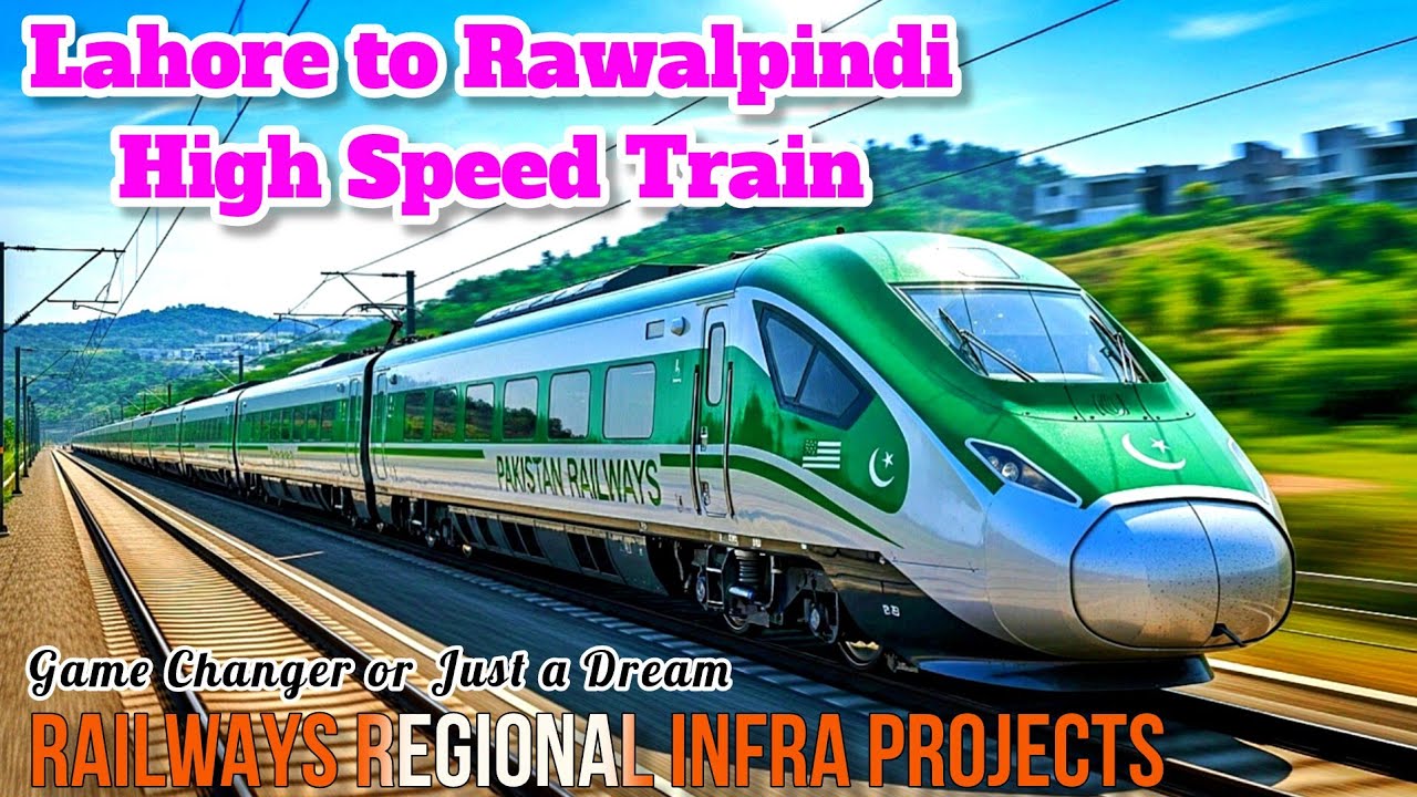 Lahore to Rawalpindi High Speed Train | Railway's Regional Upgradation Projects 