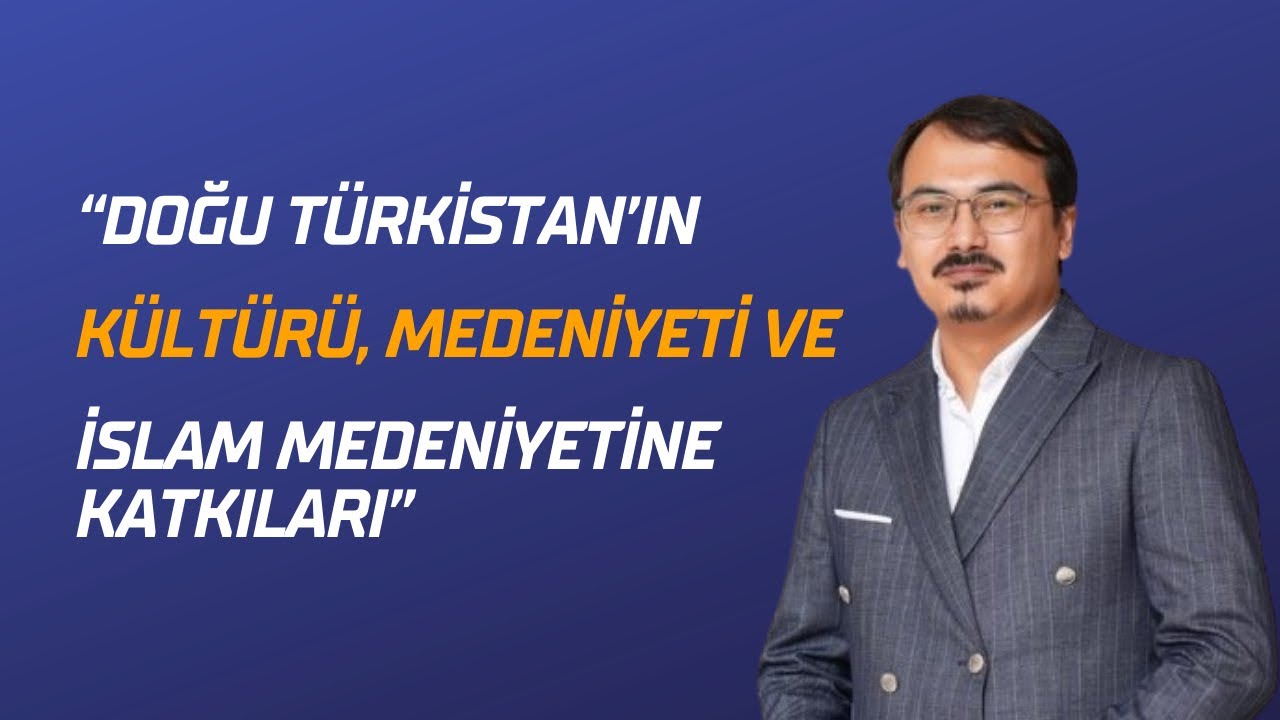 “Doğu Türkistan’ın Kültürü, Medeniyeti ve İslam Medeniyetine Katkıları” Araştırmacı Yusuf Tusun