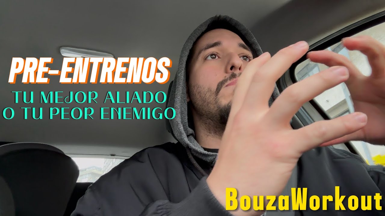 Pre-Entrenos: Tú mejor aliado o tú peor enemigo - BouzaWorkout 