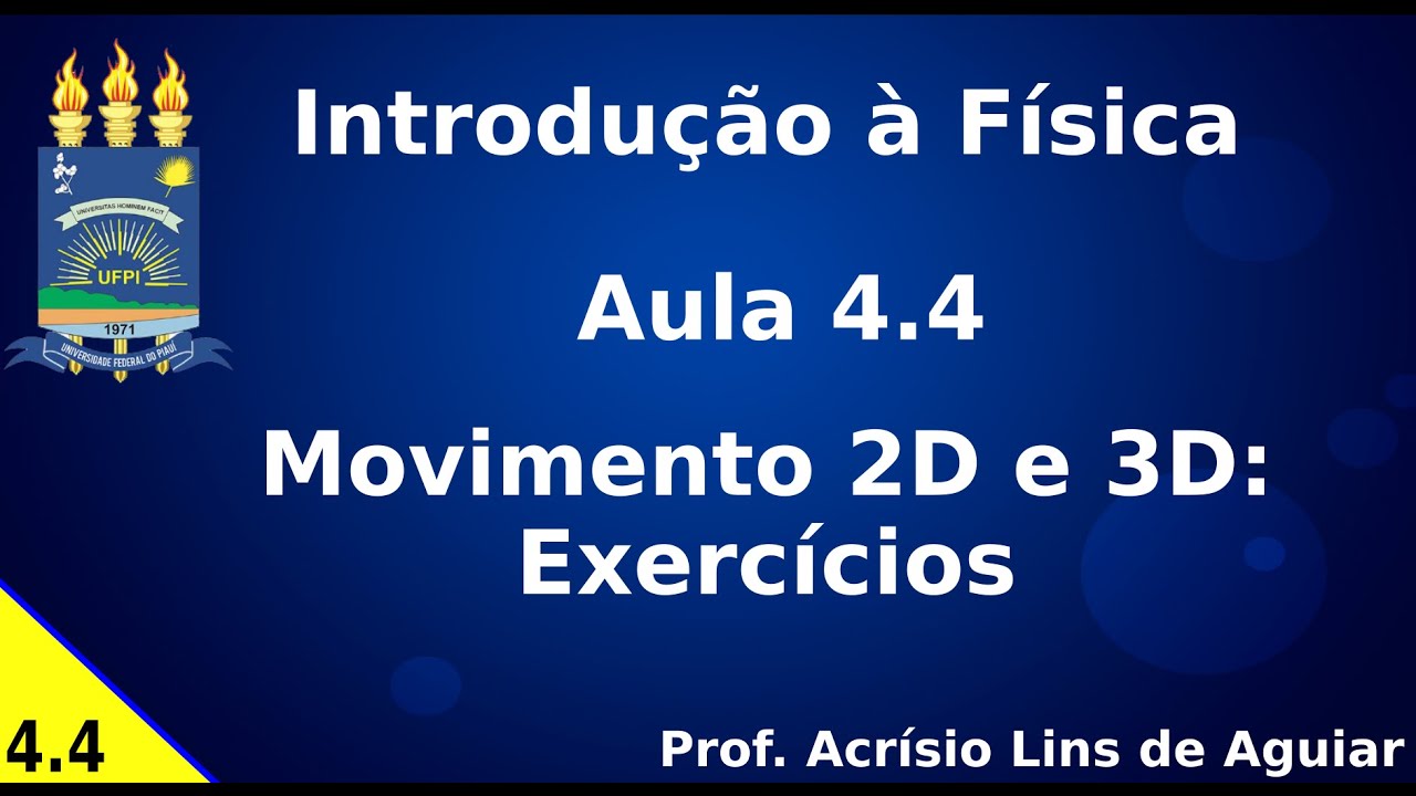 Movimento 2D e 3D: Exercícios – Aula 4.4 – Introdução a Física